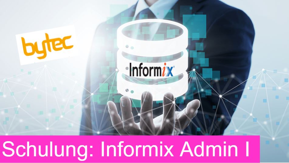 SCHULUNG Informix Admin Teil 1 (Bytec)